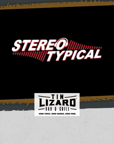 Stereo Typical at Tin Lizard