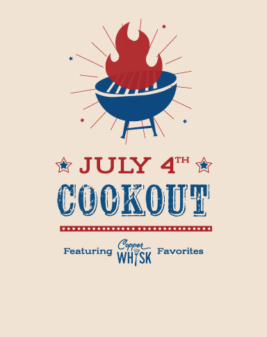 July 4th Cookout, Featuring Copper Whisk Favorites