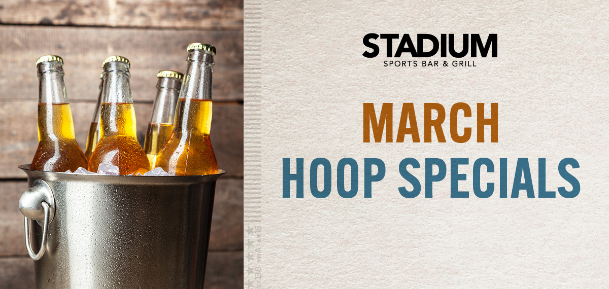Stadium Sports Bar & Grill March Hoop Specials