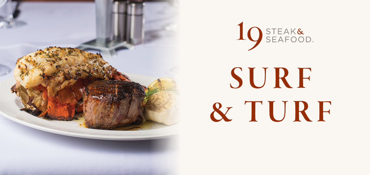 19 Steak & Seafood Surf & Turf