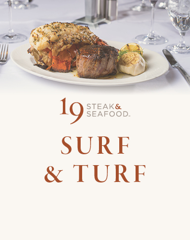 19 Steak & Seafood Surf & Turf