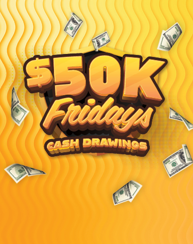 $50K Fridays Cash Drawings