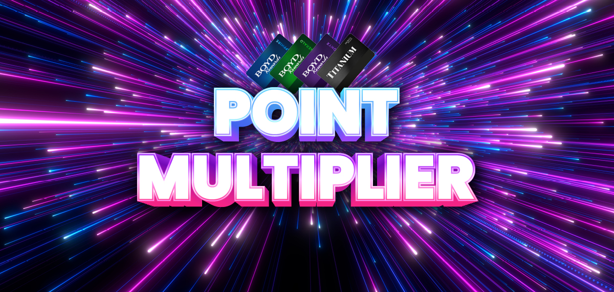 Point Multiplier promotion with Boyd Reward cards and vibrant purple, pink, and blue light streaks.