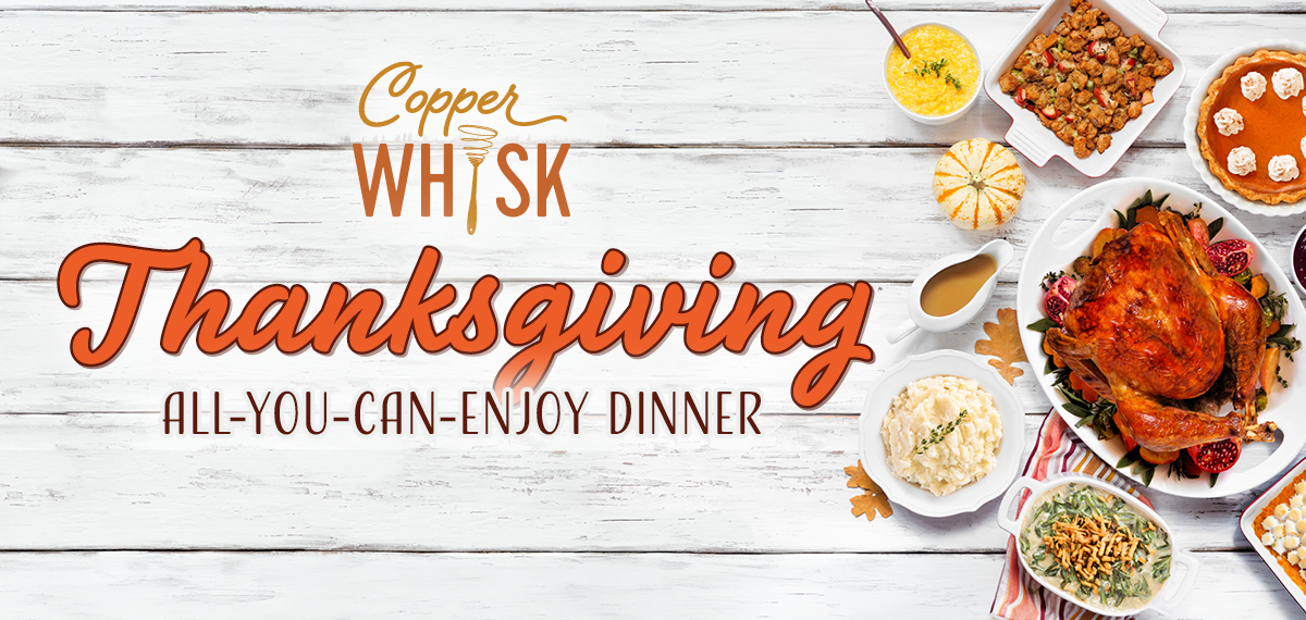 Copper Whisk Thanksgiving All-You-Can-Enjoy Dinner