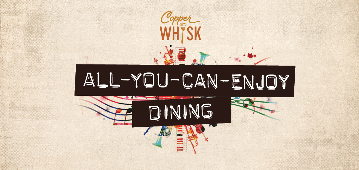 All-You-Can-Enjoy Dining with colorful music-themed graphics and Copper Whisk logo.