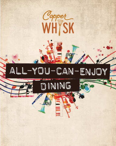 All-You-Can-Enjoy Dining with colorful music-themed graphics and Copper Whisk logo.