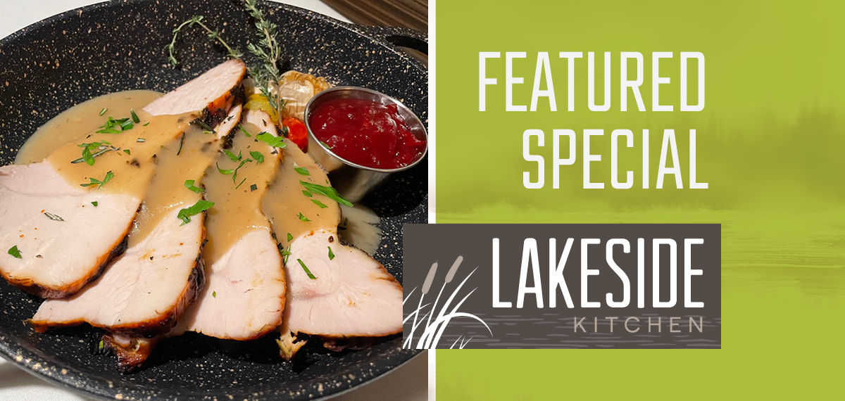 Lakeside Kitchen's November Featured Special Blue Chip Casino Hotel Spa