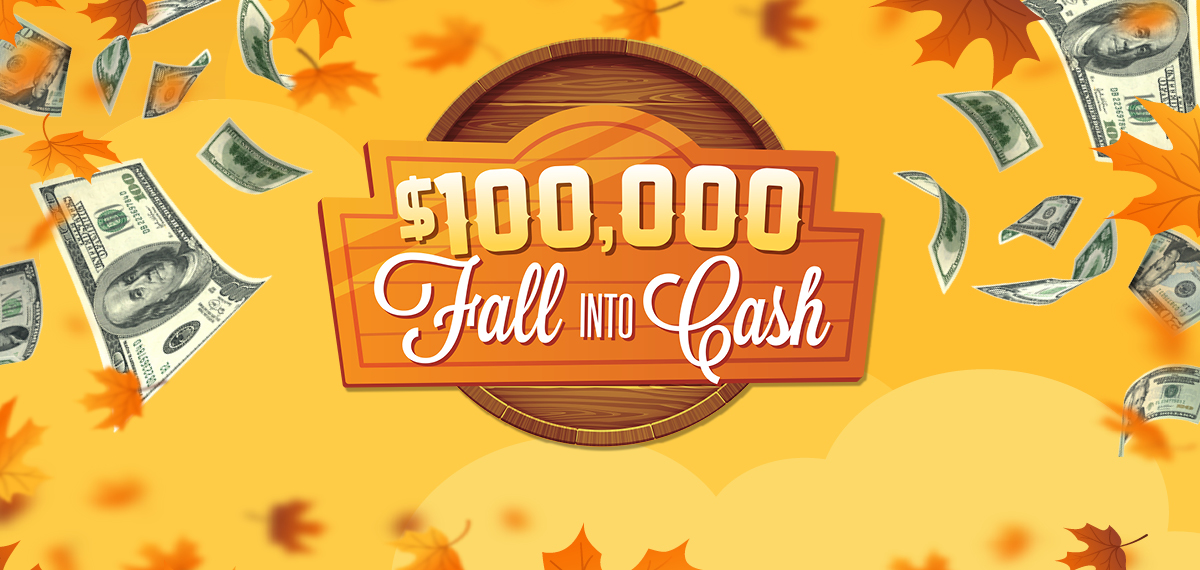 $100,000 Fall Into Cash Drawings