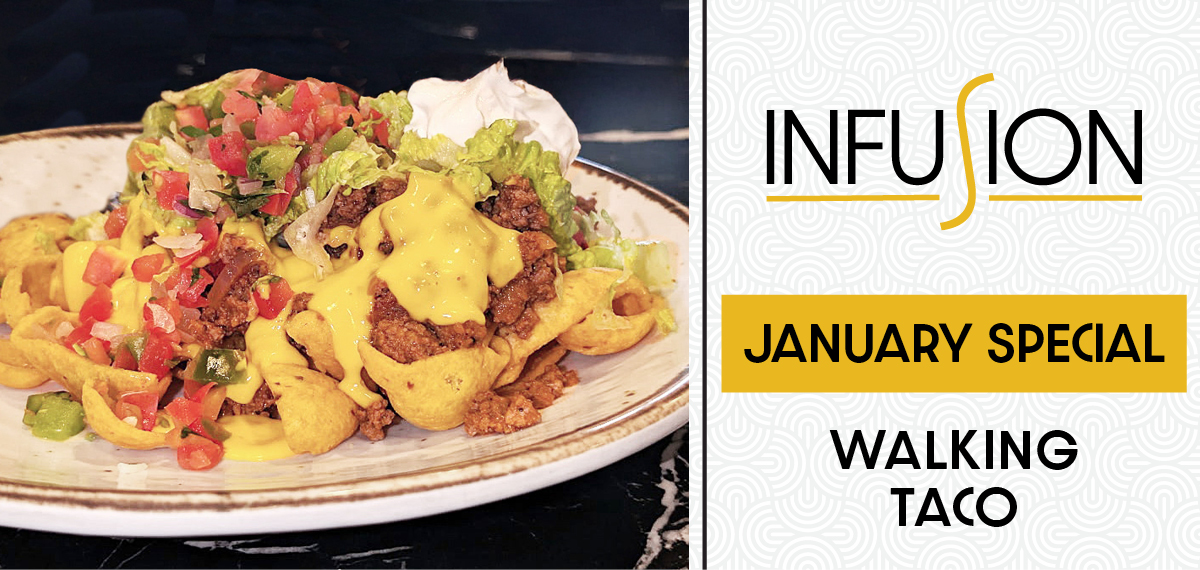 Infusion January Special - Walking Taco