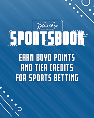 Blue Chip Sportsbook. Earn Boyd Points and Tier Credits for Sports Betting.