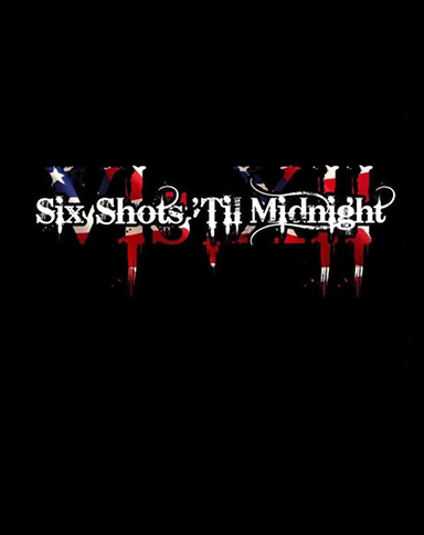 Six Shots 'Til Midnight