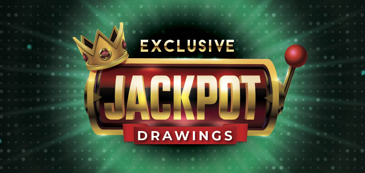 Exclusive Jackpot Drawings
