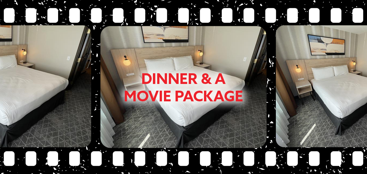 Dinner & A Movie Package