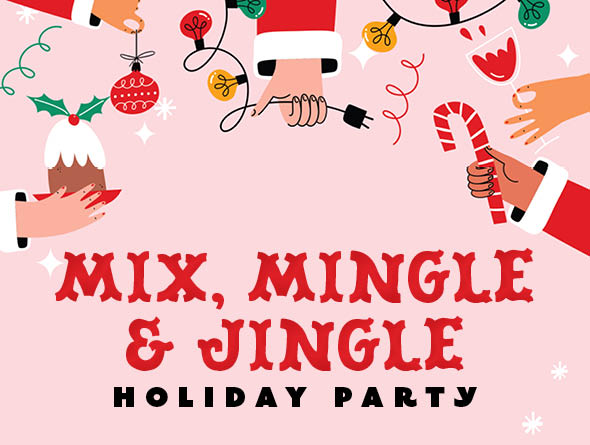 Mix, Mingle & Jingle Holiday Party