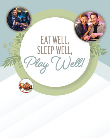 Eat Well, Sleep Well, Play Well!