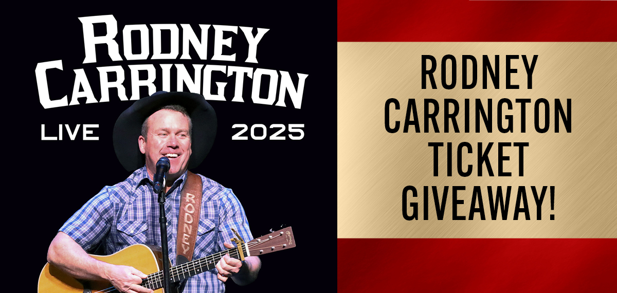 Rodney Carrington Ticket Giveaway!