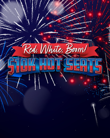 Red White Boom! $10K Hot Seats