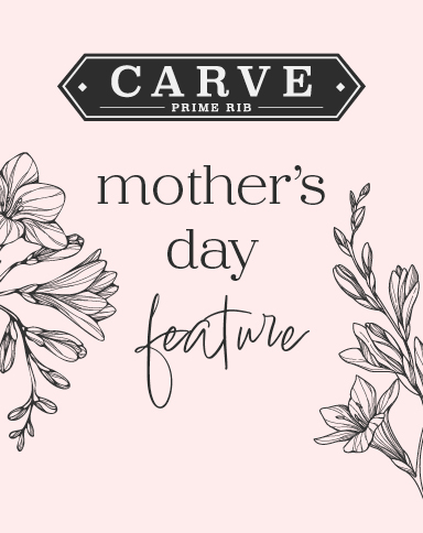 Carve Mother's Day Feature