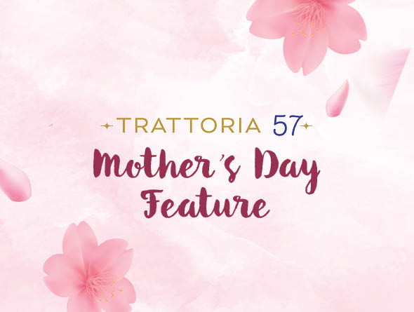 Trattoria 57 - Mother's Day Special