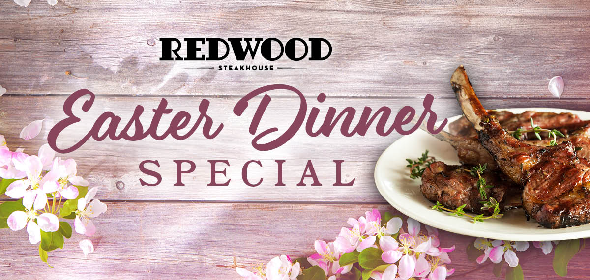 Redwood Steakhouse Easter Dinner Special