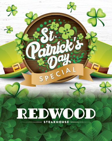 St. Patrick's Day Special. Redwood Steakhouse.