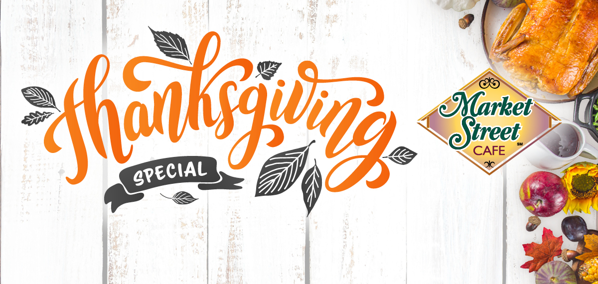 Thanksgiving Special at Market Street Cafe