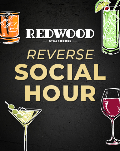 Reverse Social Hour at Redwood Steakhouse