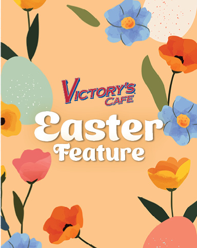 Victory's Cafe Easter Feature