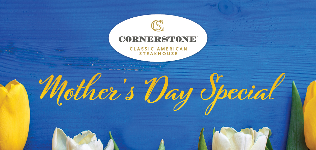 Cornerstone Mother's Day Special