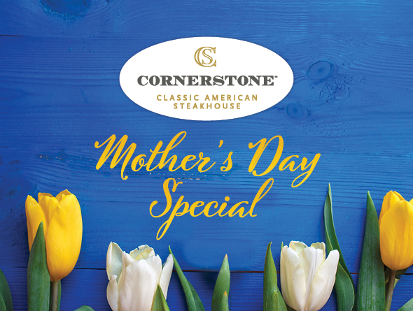 Cornerstone Mother's Day Special