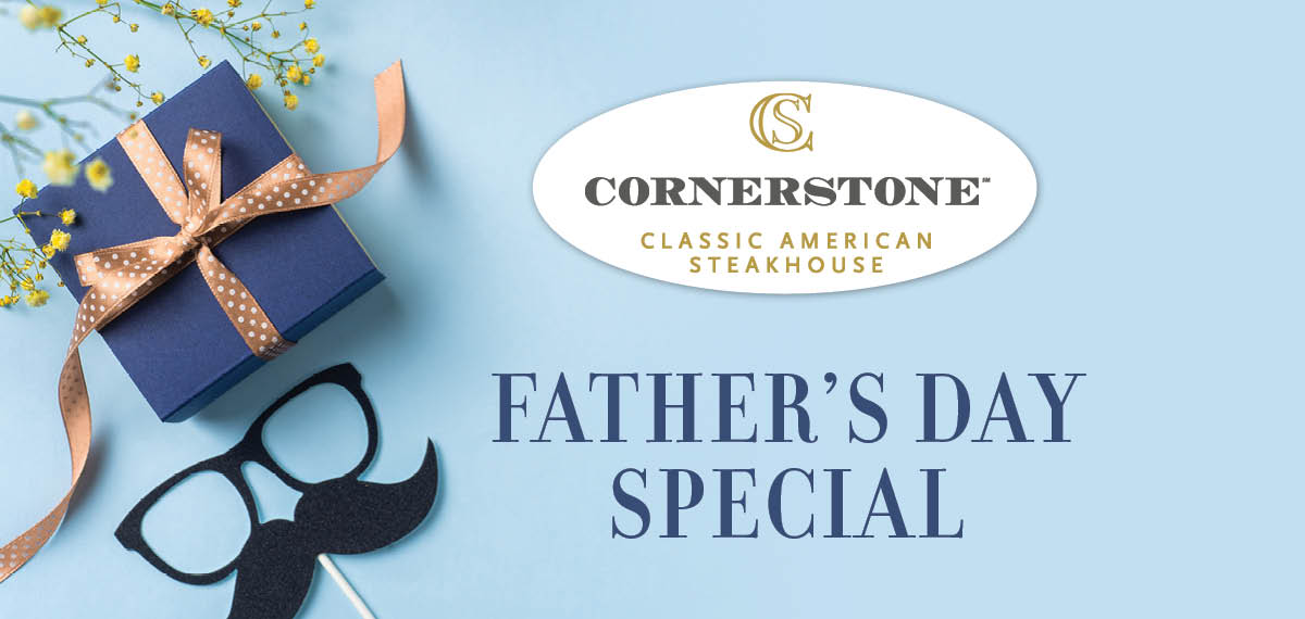 Cornerstone Steakhouse Father's Day Special