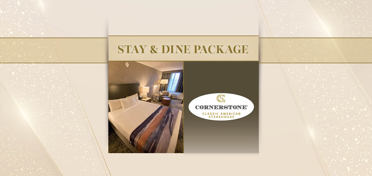 Stay and Dine Package. Cornerstone