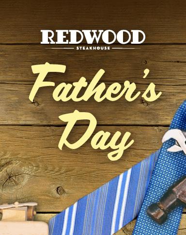 Father's Day at Redwood Steakhouse