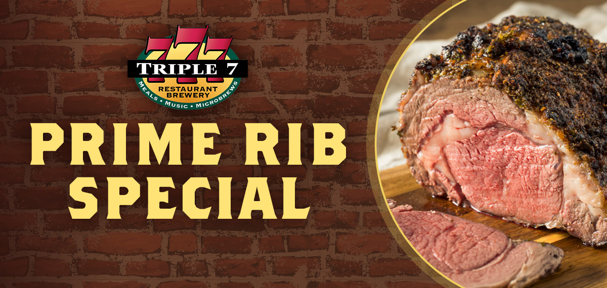 Triple 7 Prime Rib Special