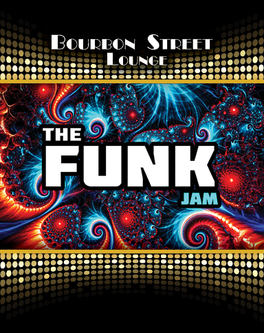 Bourbon Street Lounge. The Funk Jam.