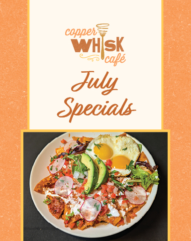 Copper Whisk July Specials