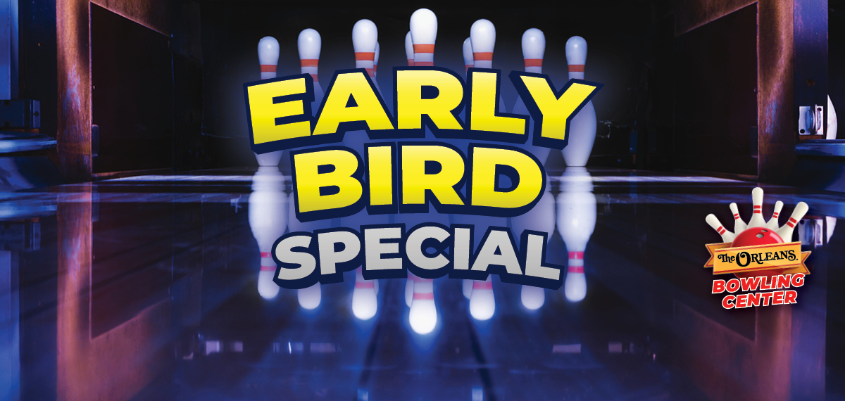 The Orleans Bowling Center Early Bird Special