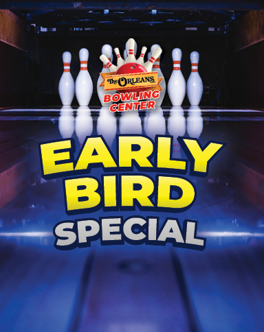 The Orleans Bowling Center Early Bird Special