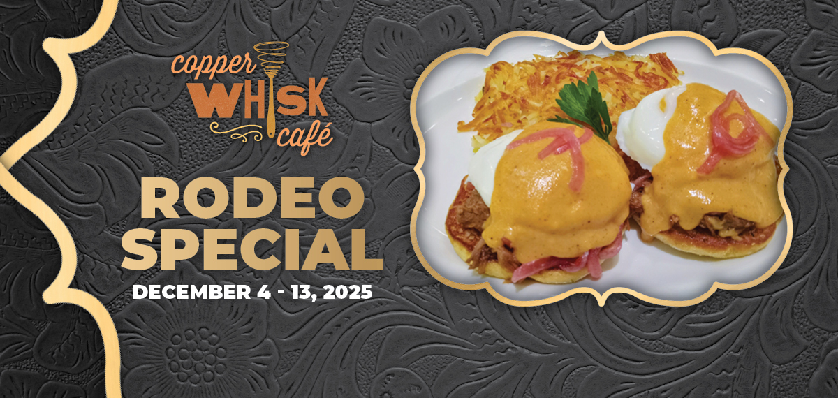 Copper Whisk Rodeo Special December 4 -13, 2025