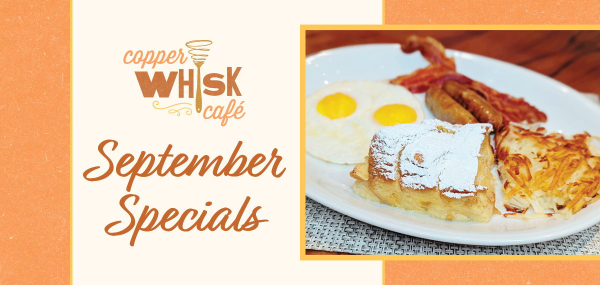 Copper Whisk September Specials
