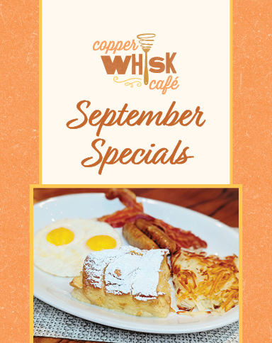 Copper Whisk September Specials