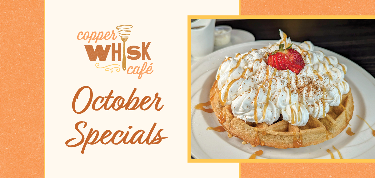 Copper Whisk October Specials
