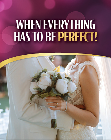 When Everything Has To Be Perfect!