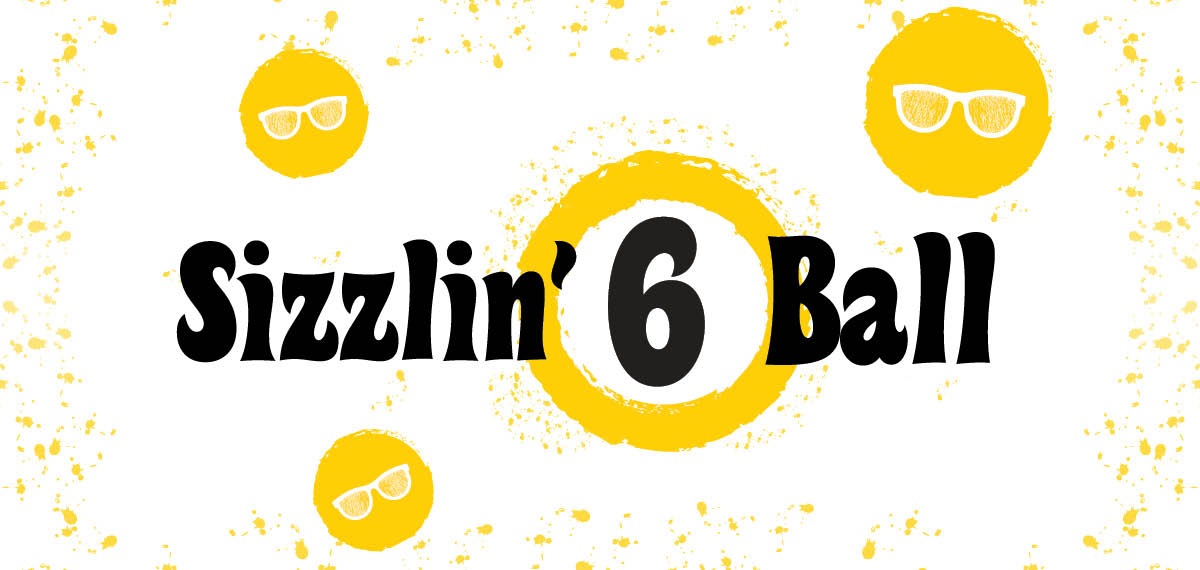 Sizzlin' 6 Ball