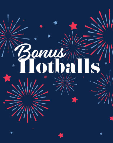 July 4 Bonus Hotballs