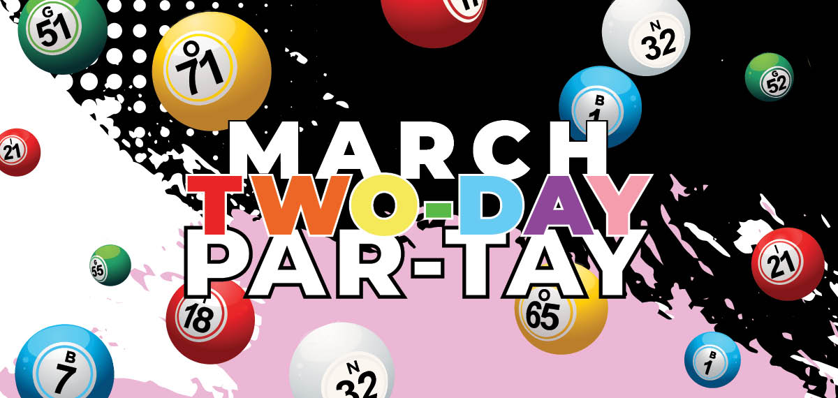 March Two Day Par-Tay