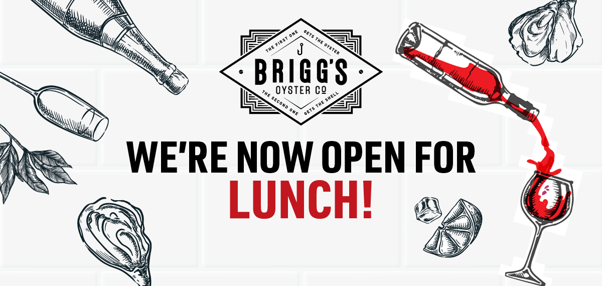 Brigg's Now Open for Lunch
