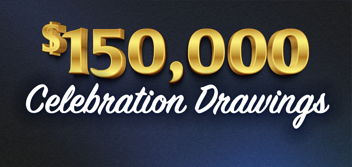 $150,000 Celebration Drawings