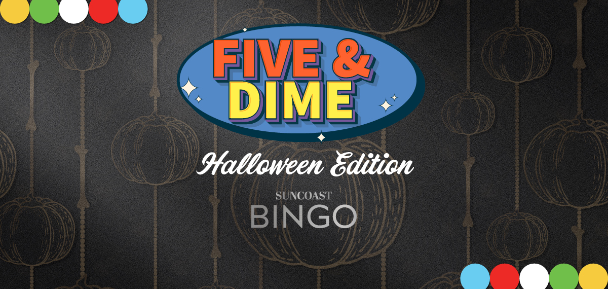 Suncoast Bingo Five & Dime Halloween Edition