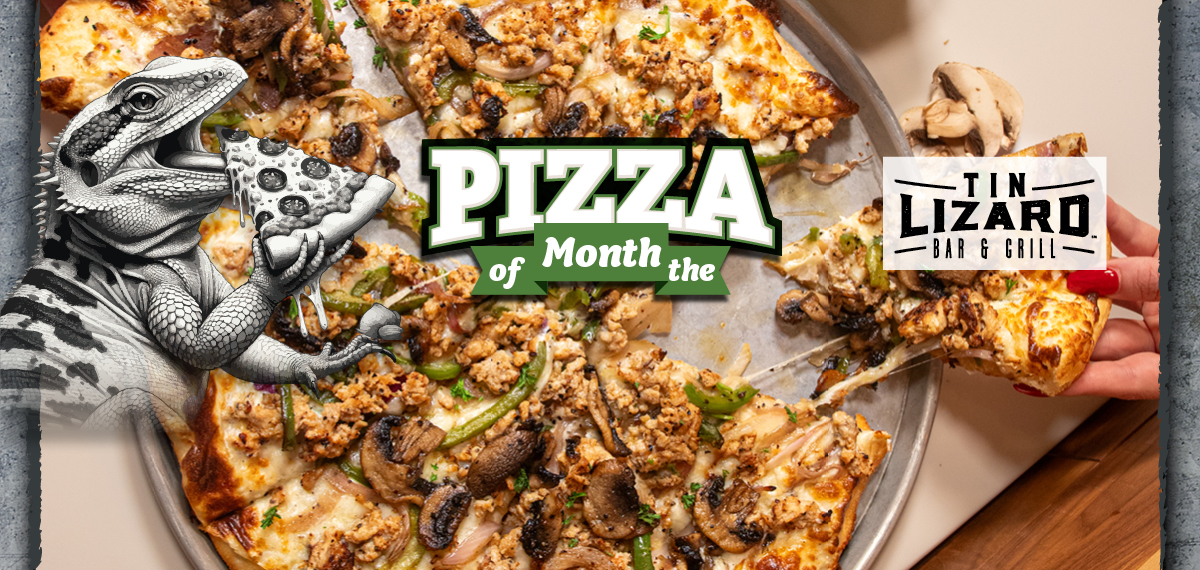 Tin Lizard Pizza of the Month